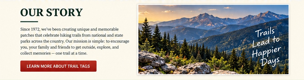 Our Story. Since 1972 Trail Tags has created memorable embroidered patches celebrating hiking trails.